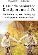 Gesunde Senioren - Der Sport macht's: Die Bedeutun