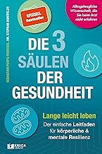 Die 3 Säulen der Gesundheit: Lange leicht leben: D
